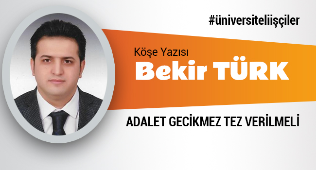 ADALET GECİKMEZ TEZ VERİLMELİ