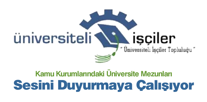 KAMU KURUMLARINDAKİ ÜNİVERSİTE MEZUNU İŞÇİLER SESİNİ DUYURMAYA ÇALIŞIYOR