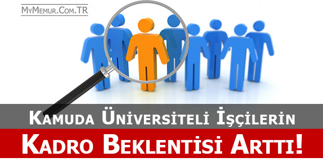 80 Bine Yakın Üniversiteli İşçinin Kadro Beklentisi Arttı