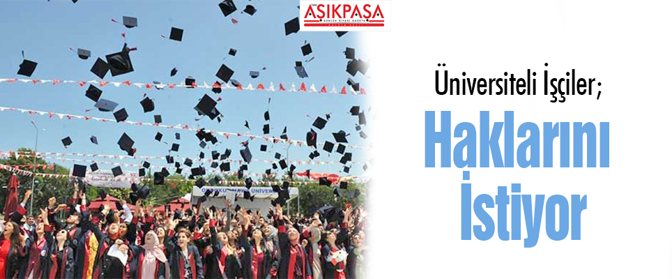Üniversiteli İşçiler Haklarını İstiyor