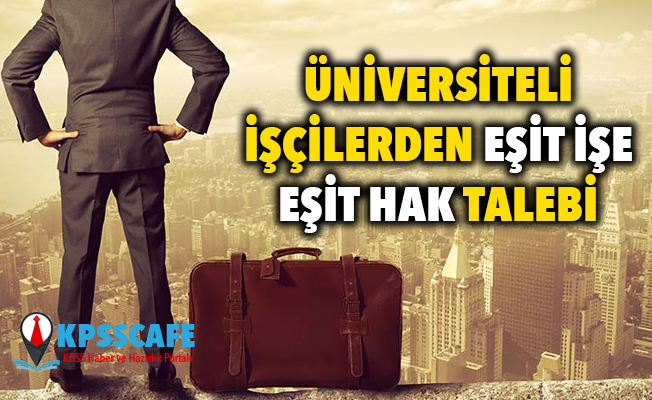 Üniversiteli İşçilerden ‘Eşit işe eşit hak’ talebi
