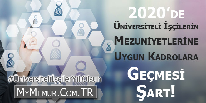 Üniversiteli İşçiler Mezuniyetlerine Uygun Kadrolara Geçmeleri Şart Oldu