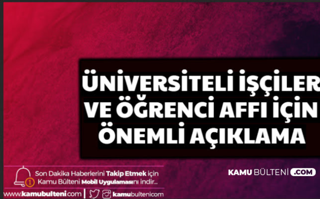 Üniversiteli İşçiler ve Öğrenci Affında Sevindiren Açıklama